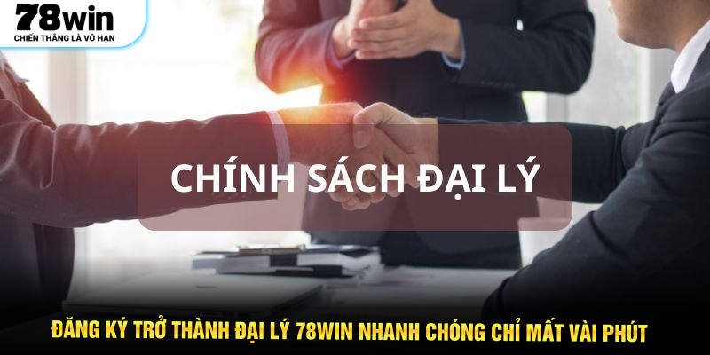 Đăng ký trở thành đại lý 78WIN nhanh chóng chỉ mất vài phút