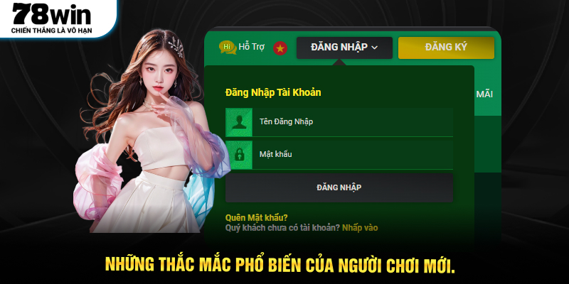 Những thắc mắc phổ biến của người chơi mới.
